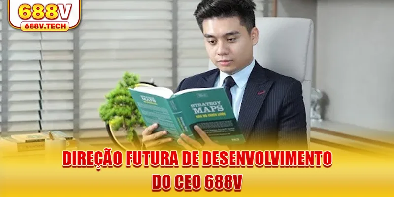 direçao-futura-de-desenvolvimento-do-ceo-688v
